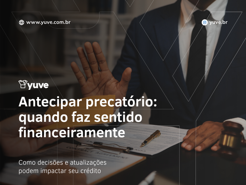 Antecipar precatório: quando faz sentido financeiramente