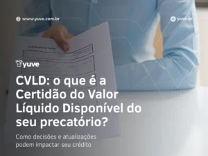 CVLD: o que é a Certidão do Valor Líquido Disponível do seu precatório?