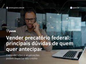 Vender precatório federal: principais dúvidas de quem quer antecipar