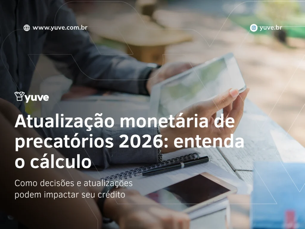Atualização monetária de precatórios 2026: entenda o cálculo