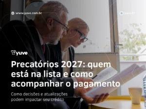 Precatórios 2027: quem está na lista e como acompanhar o pagamento