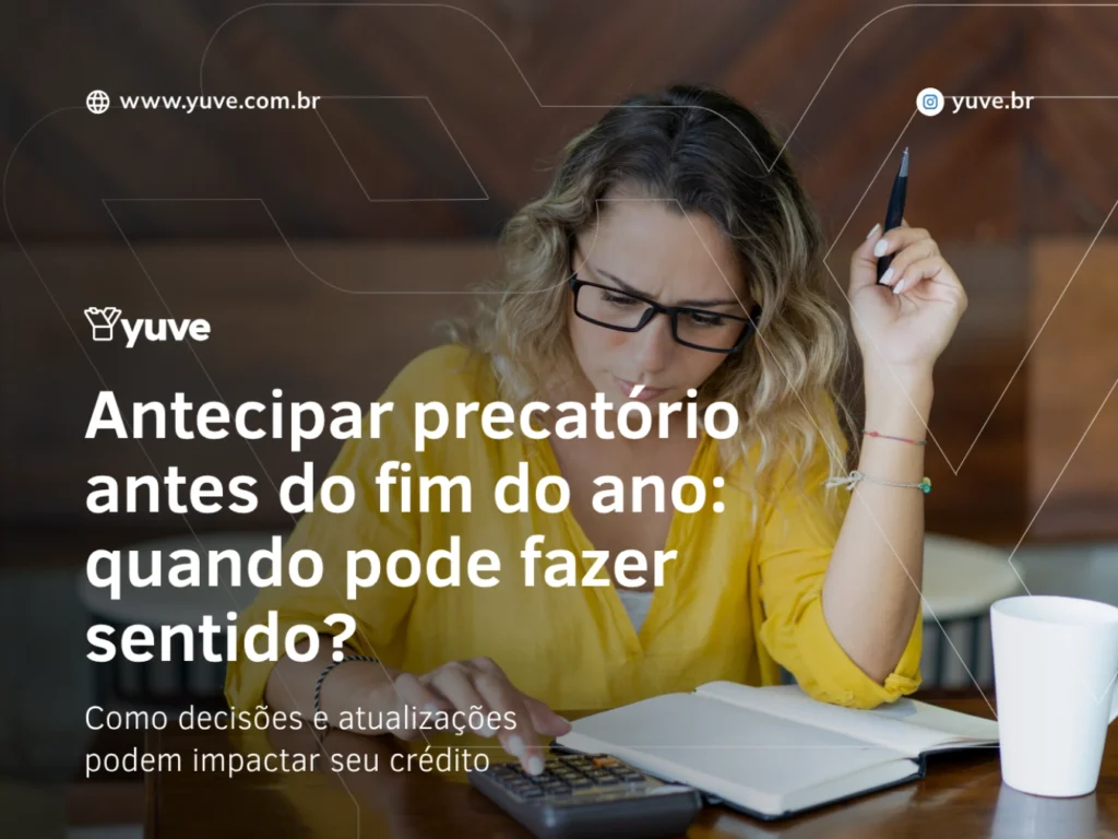 Antecipar precatório antes do fim do ano: quando pode fazer sentido?